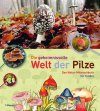 Die Geheimnisvolle Welt der Pilze: Das Natur-Mitmachbuch für Kinder [The Mysterious World of Fungi: The Nature Activity Book for Children]