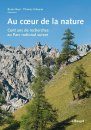 Au Coeur de la Nature: Cent Ans de Recherches au Parc National Suisse [The Heart of Nature: One Hundred Years of Research in the Swiss National Park]