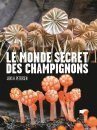 Le Monde Secret des Champignons [The Kingdom of Fungi]