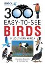 SASOL 300 Easy-to-See Birds in Southern Africa