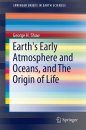 Earth's Early Atmosphere and Oceans, and the Origin of Life