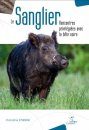 Le Sanglier: Rencontres Privilégiées avec la Bête Noire [The Boar: Privileged Meetings with the Black Beast]