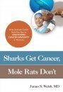 Sharks Get Cancer, Mole Rats Don't