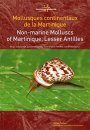 Non-Marine Molluscs of Martinique, Lesser Antilles / Mollusques Continentaux de la Martinique