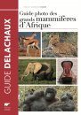 Guide Photo des Grands Mammifères d'Afrique [Field Guide to the Larger Mammals of Africa]