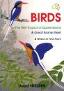 Birds of the Wet Tropics of Queensland & Great Barrier Reef & Where to Find Them