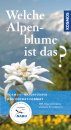 Welche Alpenblume ist das?: 168 Alpenblumen Einfach Bestimmen [Which Alpine Flower Is That? Easily Identifying 168 Alpine Flowers]