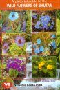 A Pictorial Guide to the Wild Flowers of Bhutan