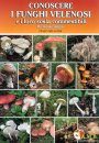 Conoscere i Funghi Velenosi e i Loro Sosia Commestibili [Knowing Poisonous Mushrooms and the Edible Ones They Resemble]