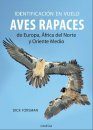 Identificación en Vuelo de Aves Rapaces de Europa, África del Norte y Oriente Medio [Flight Identification of Raptors of Europe, North Africa and the Middle East]