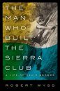 The Man Who Built the Sierra Club