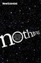 Nothing: Insights from the New Scientist into the Amazing World of Nothingness