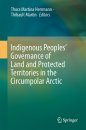Indigenous Peoples' Governance of Land and Protected Territories in the Arctic