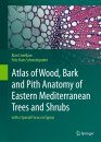 Atlas of Wood, Bark and Pith Anatomy of Eastern Mediterranean Trees and Shrubs