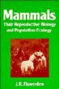 Mammals: Their Reproductive Biology and Population Ecology