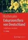 Rothmaler - Exkursionsflora von Deutschland, Band 2: Gefäßpflanzen: Grundband [Rothmaler - Excursion Flora of Germany, Volume 2: Vascular Plants: Introductory Volume]