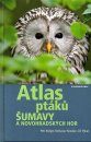 Atlas Ptáků Šumavy a Novohradských Hor [Bird Atlas of the Bohemian Forest and the Novohradské Mountains]