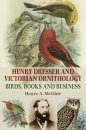 Henry Dresser, Victorian Ornithology