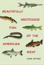 Beautifully Grotesque Fish of the American West