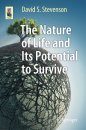 The Nature of Life and its Potential to Survive