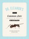 Dr. Eleanor's Book of Common Ants of Chicago