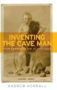 Inventing the Cave Man