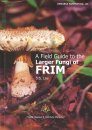 A Field Guide to the Large Fungi of FRIM