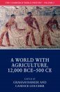 The Cambridge World History, Volume 2: A World with Agriculture, 12,000 BCE-500 CE