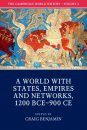 The Cambridge World History, Volume 4: A World with States, Empires and Networks, 1200 BCE–900 CE