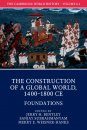 The Cambridge World History, Volume 6: The Construction of a Global World, 1400-1800 CE, Part 1, Foundations