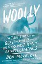 Woolly: The True Story of the Quest to Revive One of History’s Most Iconic Extinct Creatures
