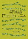 50 Things To Do With A Penknife