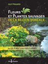 Fleurs et Plantes Sauvages De la Région Boréale du Québec et de l'Ontario [Wild Flowers and Plants of the Boreal Region of Quebec and Ontario]