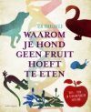 Waarom je Hond Geen Fruit Hoeft te Eten: Huis-, Tuin- en Keukenverhalen over DNA [Why Your Dog Doesn't Need to Eat Fruit: Everyday Stories about DNA]