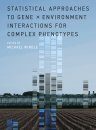 Statistical Approaches to Gene × Environment Interactions for Complex Phenotypes