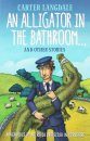 An Alligator in the Bathroom...and Other Stories