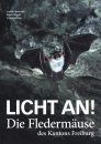 Licht an! : Die Fledermäuse des Kantons Freiburg [Lights! The Bats of the Canton of Fribourg]