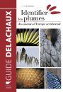 Identifier les Plumes des Oiseaux d'Europe Occidentale [Feathers: An Identification Guide to the Feathers of Western European Birds]