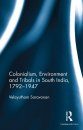 Colonialism, Environment and Tribals in South India, 1792-1947