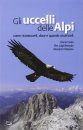 Gli Uccelli delle Alpi: Come Riconoscerli, Dove e Quando Osservarli [The Birds of the Alps: How to Recognize Them, Where and When to Observe Them]