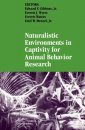 Naturalistic Environments in Captivity for Animal Behaviour Research