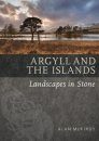 Argyll & the Islands: Landscapes in Stone