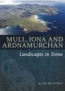 Mull, Iona & Ardnamurchan: Landscapes in Stone