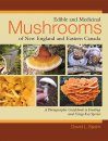 Edible And Medicinal Mushrooms of New England and Eastern Canada