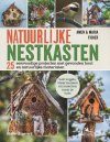 Natuurlijke Nestkasten: 25 Eenvoudige Projecten met Gevonden Hout en Natuurlijke Materialen [Natural Nest Boxes: 25 Simple Projects using Found Wood and Natural Materials]