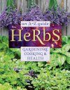 Herbs: An A-Z Guide to Gardening, Cooking & Health