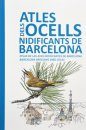 Barcelona Breeding Bird Atlas / Atlas de las Aves Nidificantes de Barcelona / Atles dels Ocells Nidificants de Barcelona