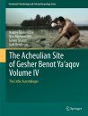 The Acheulian Site of Gesher Benot Ya'aqov, Volume IV