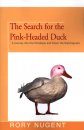 The Search for the Pink-Headed Duck