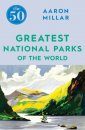 The 50 Greatest National Parks of the World